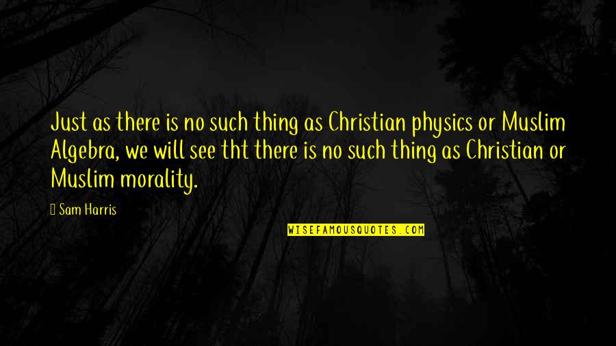 Khrystina Ramirez Quotes By Sam Harris: Just as there is no such thing as Khrystina Ramirez Quotes By Sam Harris: Just as there is no such thing as