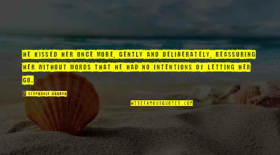 Khtn9 Quotes By Stephanie Garber: He kissed her once more, gently and deliberately, Khtn9 Quotes By Stephanie Garber: He kissed her once more, gently and deliberately,