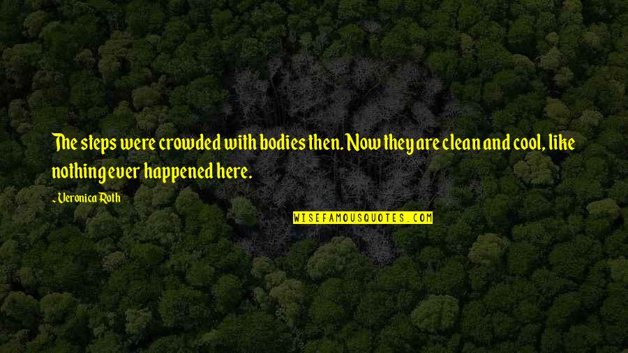 Khubani In English Quotes By Veronica Roth: The steps were crowded with bodies then. Now Khubani In English Quotes By Veronica Roth: The steps were crowded with bodies then. Now