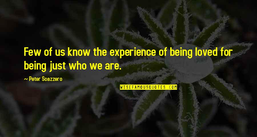 Khubsurti Ki Quotes By Peter Scazzero: Few of us know the experience of being