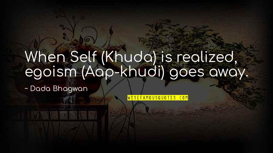 Khuda Quotes By Dada Bhagwan: When Self (Khuda) is realized, egoism (Aap-khudi) goes