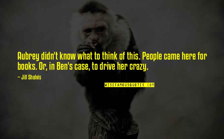 Khudgarz Duniya Quotes By Jill Shalvis: Aubrey didn't know what to think of this. Khudgarz Duniya Quotes By Jill Shalvis: Aubrey didn't know what to think of this.