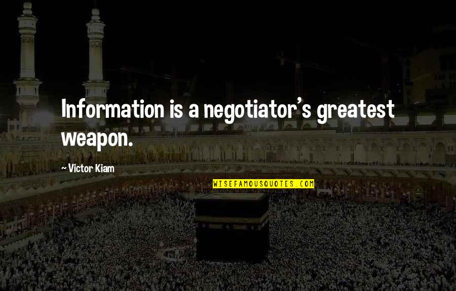 Khulekani Kwakhe Quotes By Victor Kiam: Information is a negotiator's greatest weapon.
