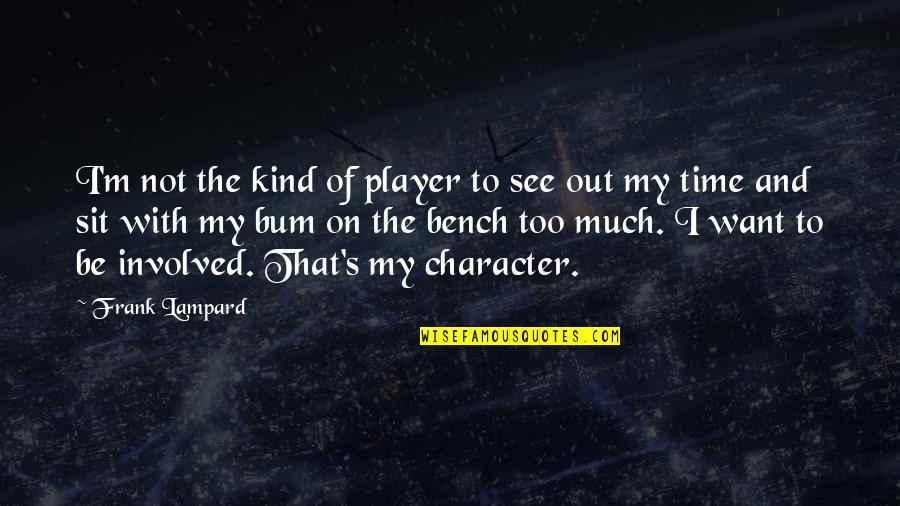 Khulekani Song Quotes By Frank Lampard: I'm not the kind of player to see Khulekani Song Quotes By Frank Lampard: I'm not the kind of player to see