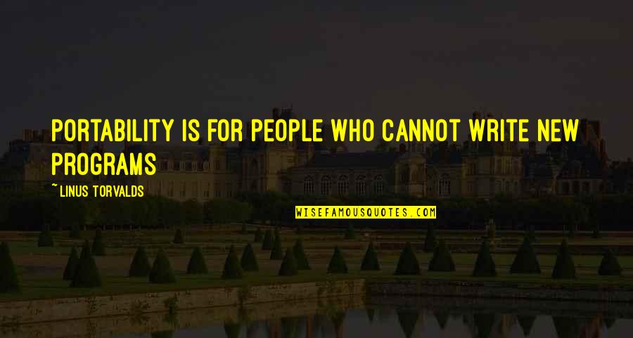 Khuli Chana Quotes By Linus Torvalds: Portability is for people who cannot write new