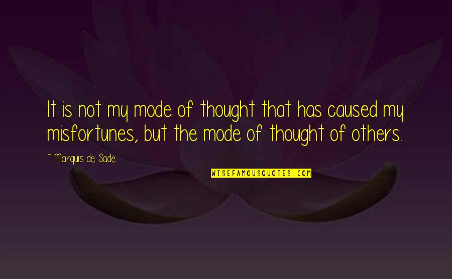 Khulna Quotes By Marquis De Sade: It is not my mode of thought that