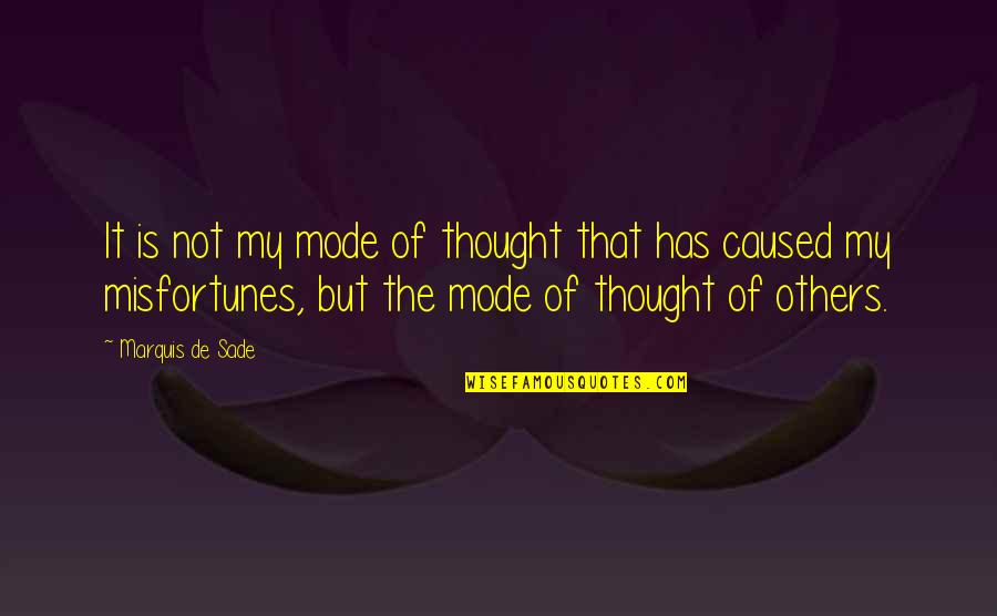 Khulna Quotes By Marquis De Sade: It is not my mode of thought that Khulna Quotes By Marquis De Sade: It is not my mode of thought that