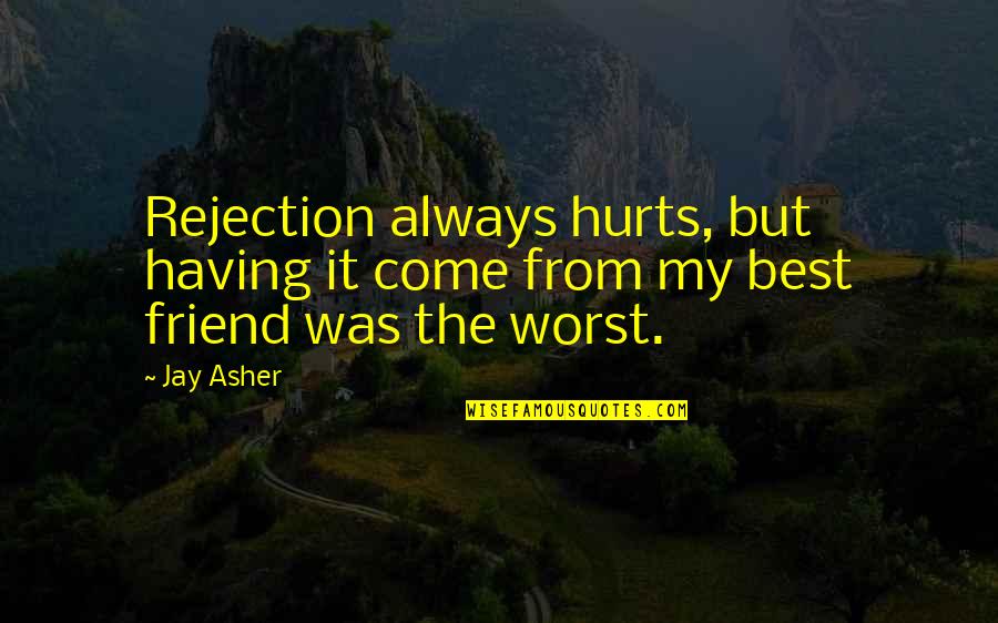 Khumbula Fashion Quotes By Jay Asher: Rejection always hurts, but having it come from