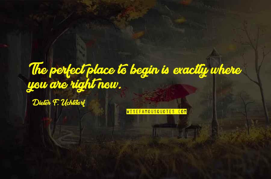 Khumbulani Quotes By Dieter F. Uchtdorf: The perfect place to begin is exactly where Khumbulani Quotes By Dieter F. Uchtdorf: The perfect place to begin is exactly where