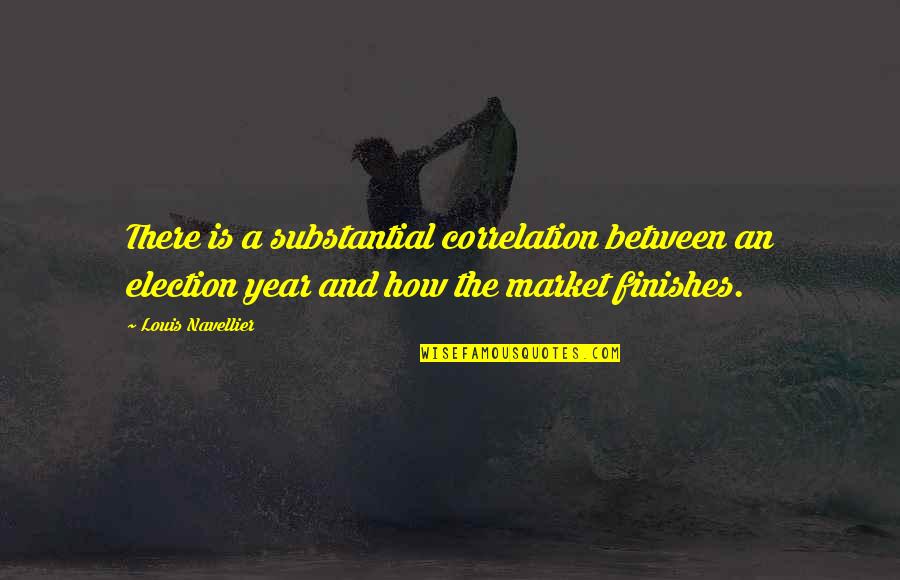 Khun Aguero Agnis Quotes By Louis Navellier: There is a substantial correlation between an election Khun Aguero Agnis Quotes By Louis Navellier: There is a substantial correlation between an election