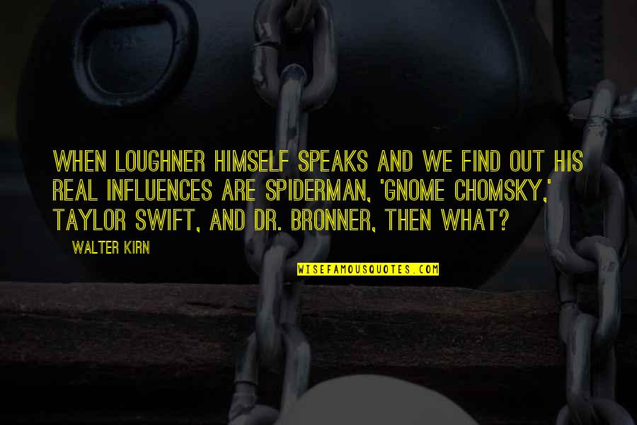 Khunnas Quotes By Walter Kirn: When Loughner himself speaks and we find out