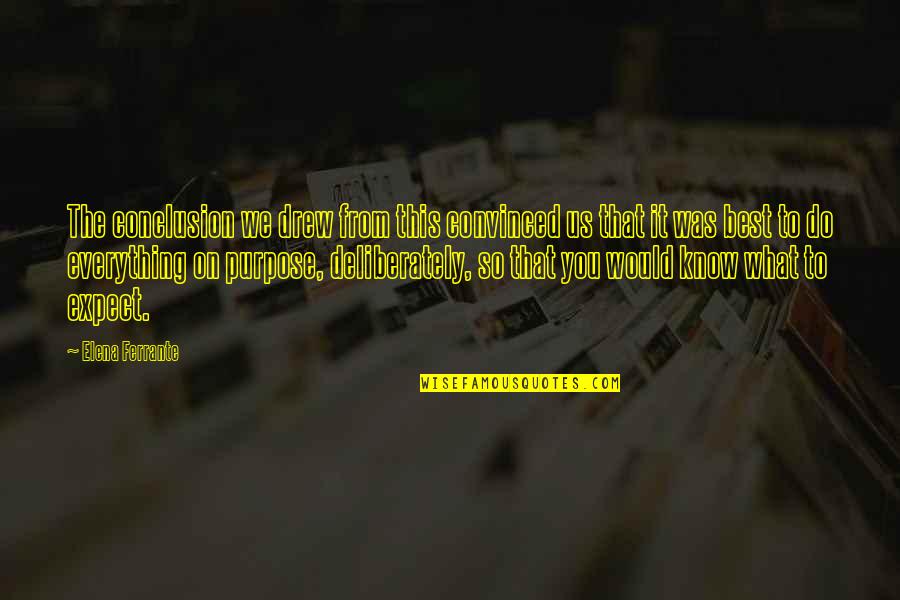 Khuntia Production Quotes By Elena Ferrante: The conclusion we drew from this convinced us Khuntia Production Quotes By Elena Ferrante: The conclusion we drew from this convinced us