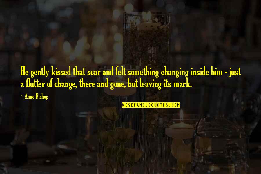 Khush Kismat Quotes By Anne Bishop: He gently kissed that scar and felt something Khush Kismat Quotes By Anne Bishop: He gently kissed that scar and felt something