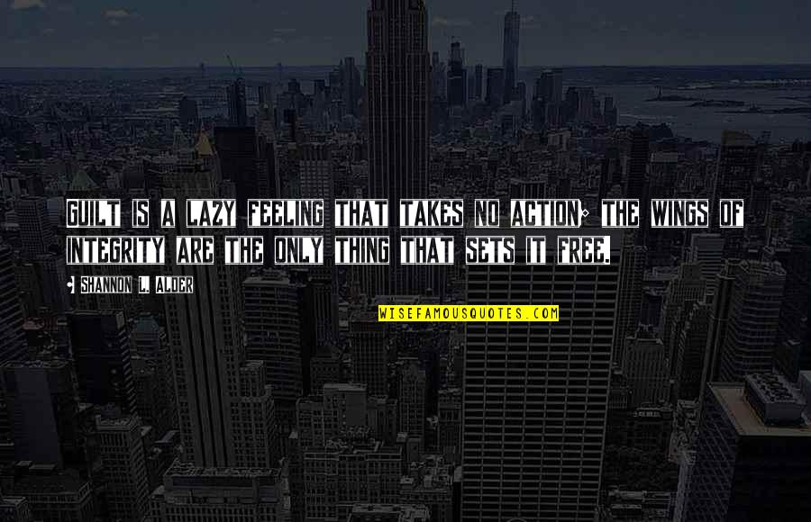 Khush Raho Quotes By Shannon L. Alder: Guilt is a lazy feeling that takes no