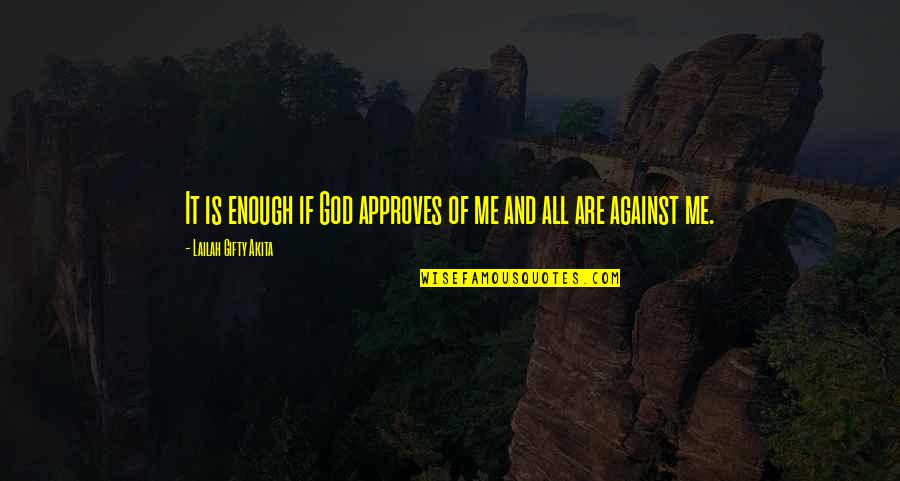 Khushboo Rachte Quotes By Lailah Gifty Akita: It is enough if God approves of me