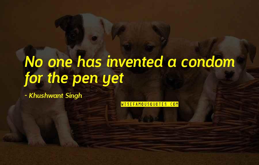 Khushwant Quotes By Khushwant Singh: No one has invented a condom for the