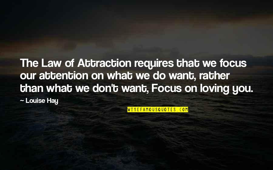 Khutaghat Quotes By Louise Hay: The Law of Attraction requires that we focus Khutaghat Quotes By Louise Hay: The Law of Attraction requires that we focus
