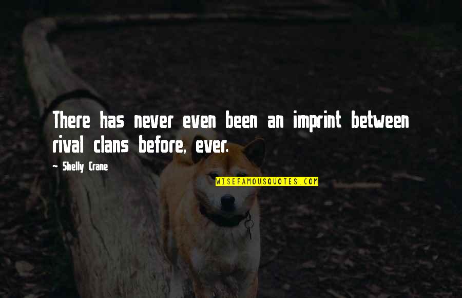 Khutala Mine Quotes By Shelly Crane: There has never even been an imprint between
