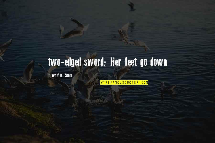 Khutala Mine Quotes By Wolf D. Storl: two-edged sword; Her feet go down