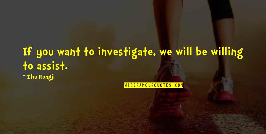 Khuynh The Hoang Quotes By Zhu Rongji: If you want to investigate, we will be