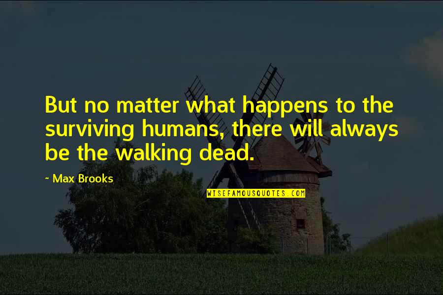 Khuzani Mpungose Quotes By Max Brooks: But no matter what happens to the surviving