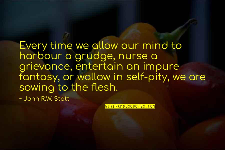 Khwaishein Quotes By John R.W. Stott: Every time we allow our mind to harbour