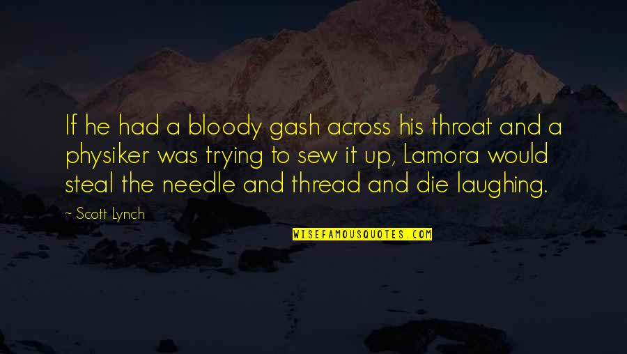 Khyana Joshi Quotes By Scott Lynch: If he had a bloody gash across his Khyana Joshi Quotes By Scott Lynch: If he had a bloody gash across his