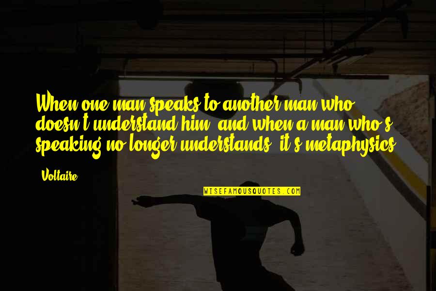 Khyber Pass Quotes By Voltaire: When one man speaks to another man who Khyber Pass Quotes By Voltaire: When one man speaks to another man who