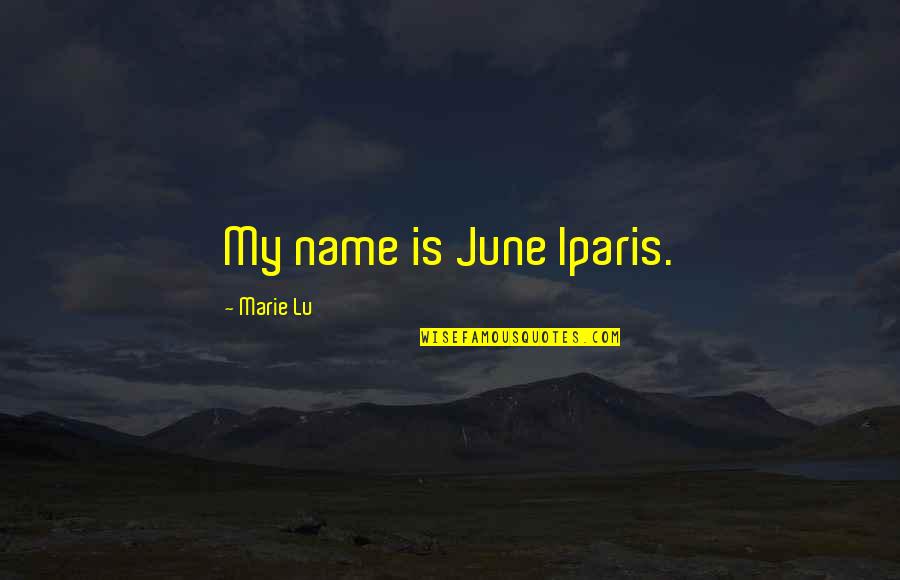 Khyfo Quotes By Marie Lu: My name is June Iparis.