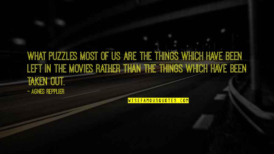 Khylin Quotes By Agnes Repplier: What puzzles most of us are the things