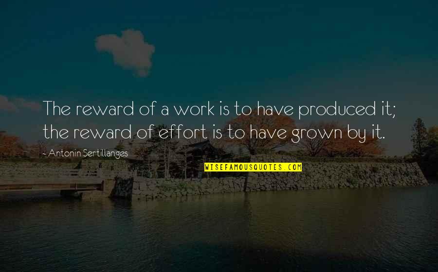 Ki Adi Mundi Quotes By Antonin Sertillanges: The reward of a work is to have