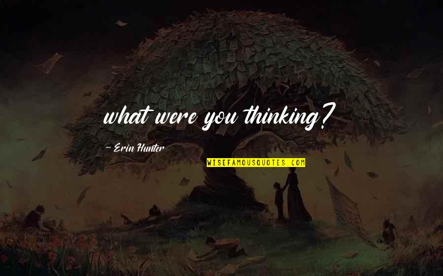 Kia Quotes By Erin Hunter: what were you thinking?
