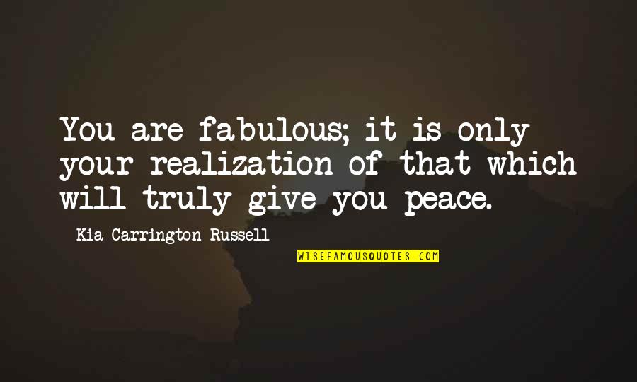 Kia Quotes By Kia Carrington-Russell: You are fabulous; it is only your realization