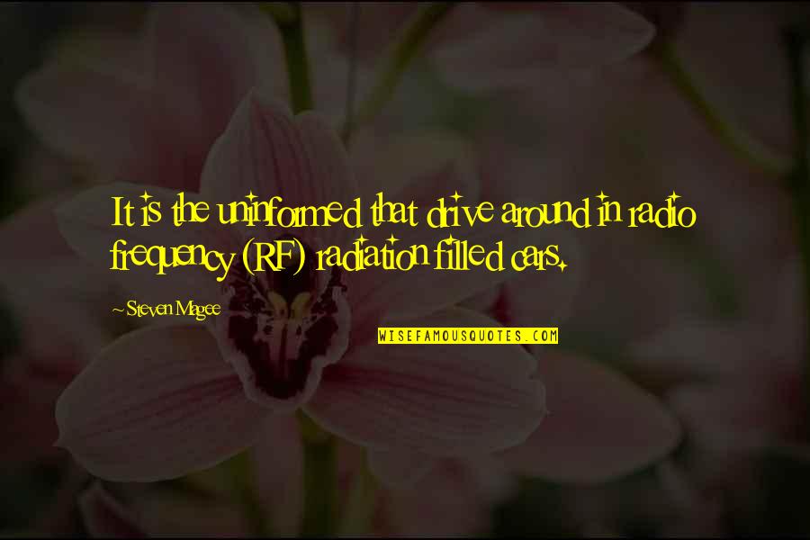 Kia Service Quotes By Steven Magee: It is the uninformed that drive around in Kia Service Quotes By Steven Magee: It is the uninformed that drive around in