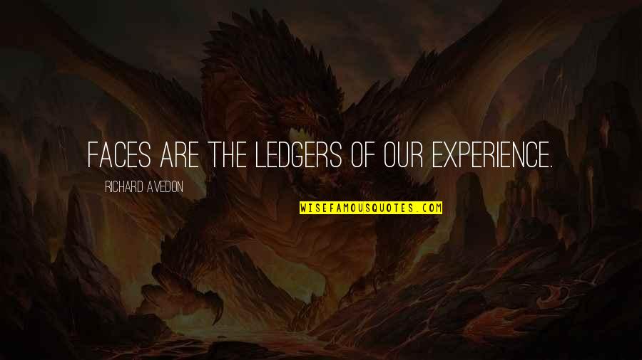 Kiah Gillespie Quotes By Richard Avedon: Faces are the ledgers of our experience.