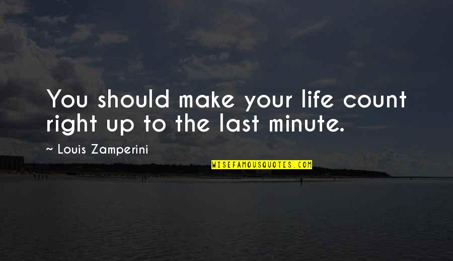 Kiakiafx Quotes By Louis Zamperini: You should make your life count right up