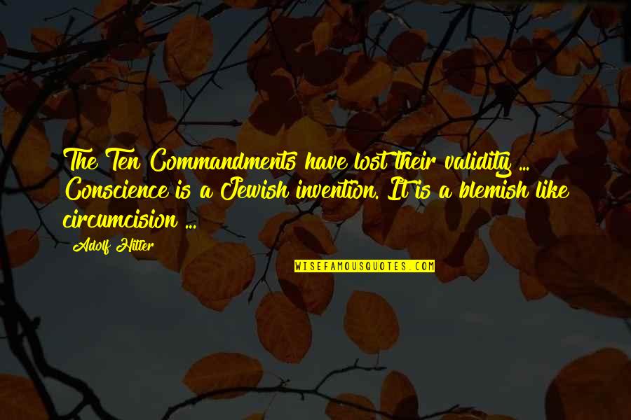 Kialea Ohai Quotes By Adolf Hitler: The Ten Commandments have lost their validity ...