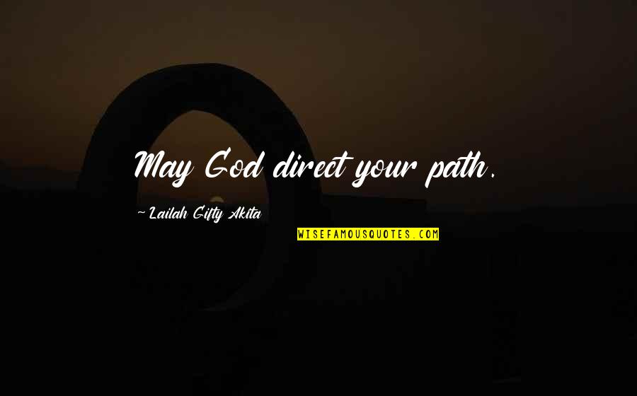 Kiangsu Quotes By Lailah Gifty Akita: May God direct your path. Kiangsu Quotes By Lailah Gifty Akita: May God direct your path.