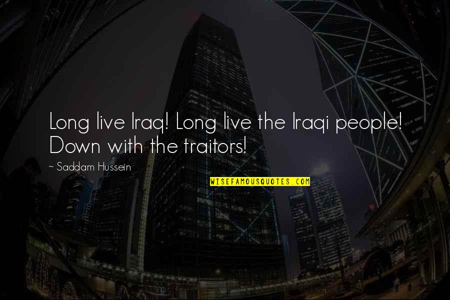 Kiani Concept Quotes By Saddam Hussein: Long live Iraq! Long live the Iraqi people!