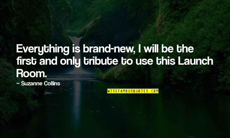 Kiannah Quotes By Suzanne Collins: Everything is brand-new, I will be the first