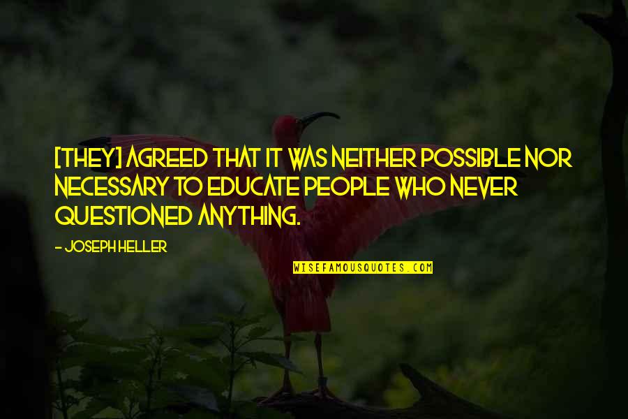 Kianoush Khorramipour Quotes By Joseph Heller: [They] agreed that it was neither possible nor