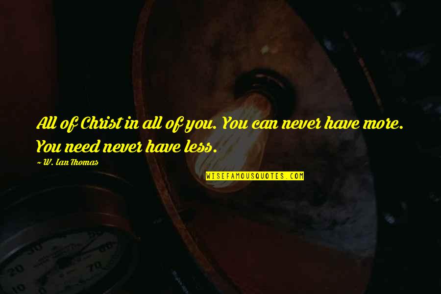 Kianoush Khorramipour Quotes By W. Ian Thomas: All of Christ in all of you. You