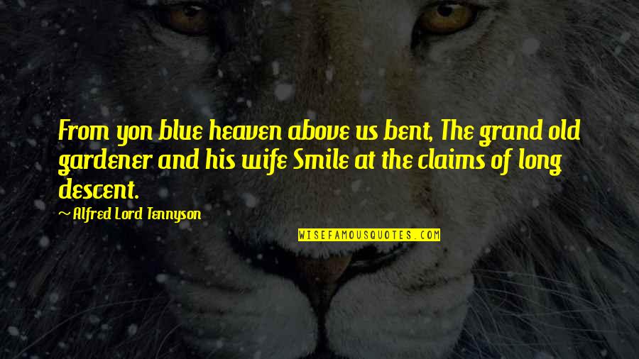 Kiao Quotes By Alfred Lord Tennyson: From yon blue heaven above us bent, The