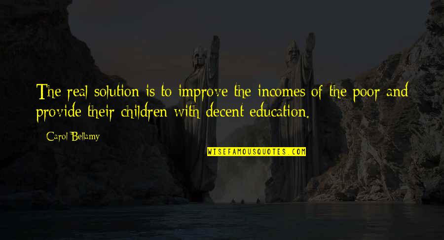 Kiarostami 24 Quotes By Carol Bellamy: The real solution is to improve the incomes Kiarostami 24 Quotes By Carol Bellamy: The real solution is to improve the incomes