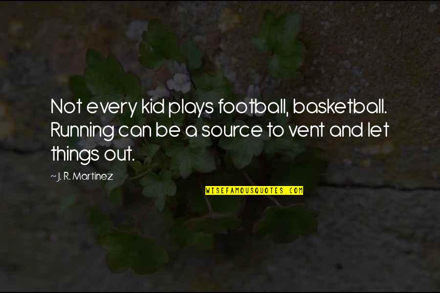 Kiarostami 24 Quotes By J. R. Martinez: Not every kid plays football, basketball. Running can Kiarostami 24 Quotes By J. R. Martinez: Not every kid plays football, basketball. Running can