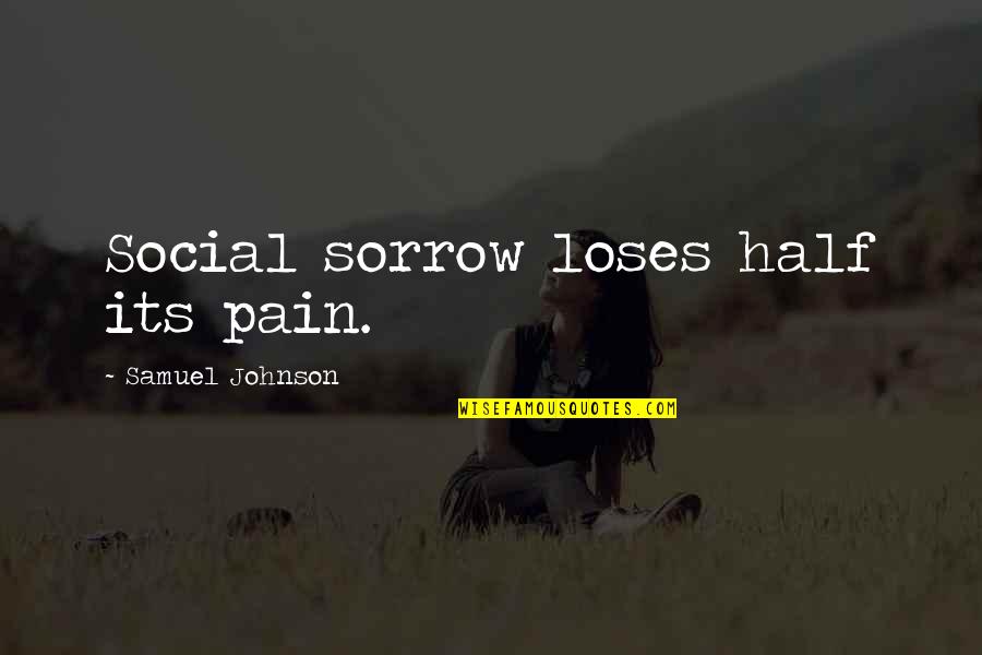 Kiarostami 24 Quotes By Samuel Johnson: Social sorrow loses half its pain. Kiarostami 24 Quotes By Samuel Johnson: Social sorrow loses half its pain.