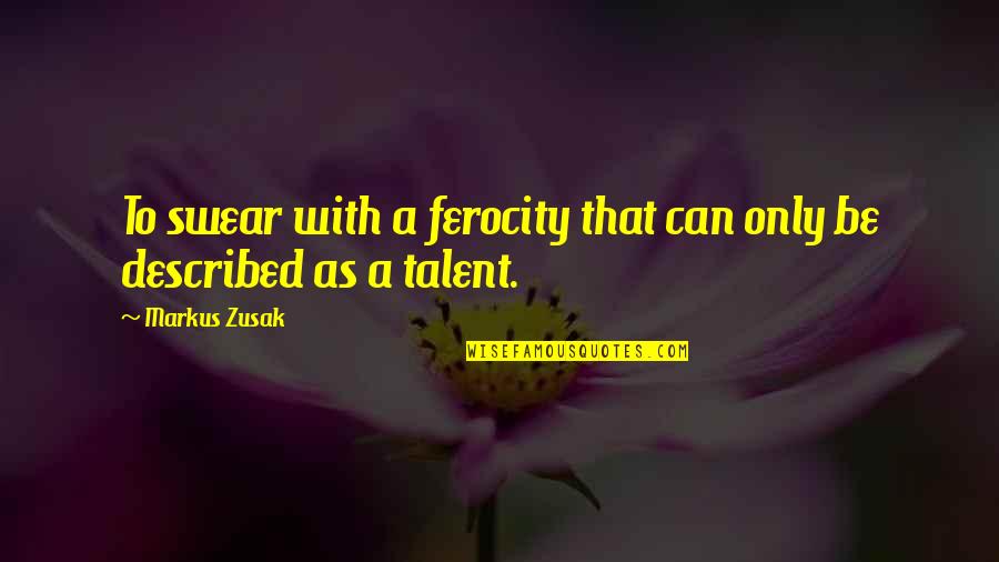 Kiarra Dior Quotes By Markus Zusak: To swear with a ferocity that can only