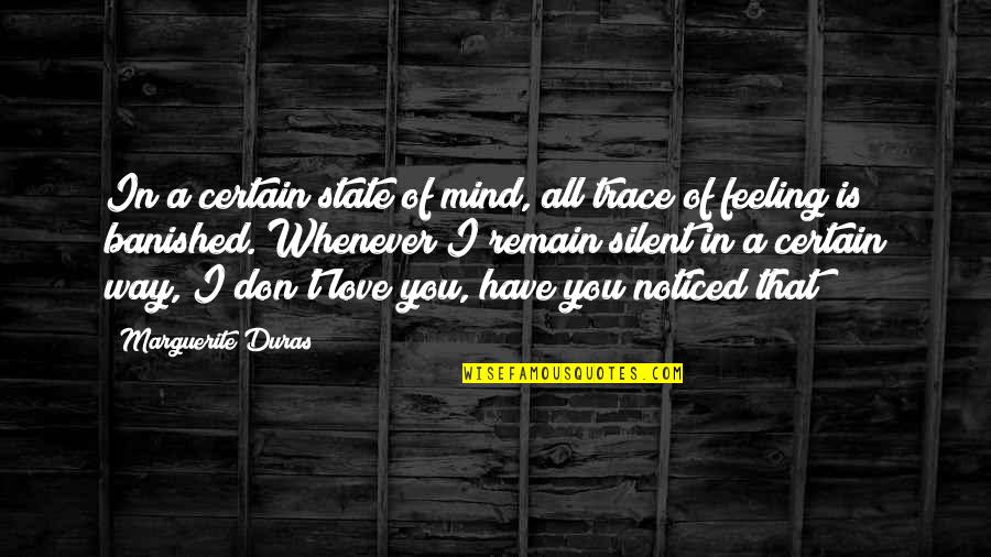 Kiasan Artinya Quotes By Marguerite Duras: In a certain state of mind, all trace Kiasan Artinya Quotes By Marguerite Duras: In a certain state of mind, all trace