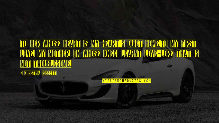 Kiasi Slayyy Quotes By Christina Rossetti: To her whose heart is my heart's quiet Kiasi Slayyy Quotes By Christina Rossetti: To her whose heart is my heart's quiet