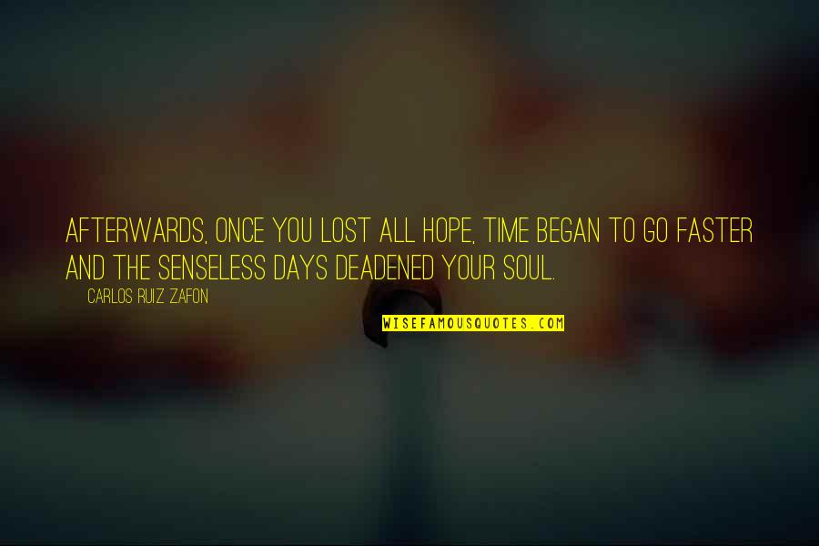 Kiat Sukses Quotes By Carlos Ruiz Zafon: Afterwards, once you lost all hope, time began Kiat Sukses Quotes By Carlos Ruiz Zafon: Afterwards, once you lost all hope, time began